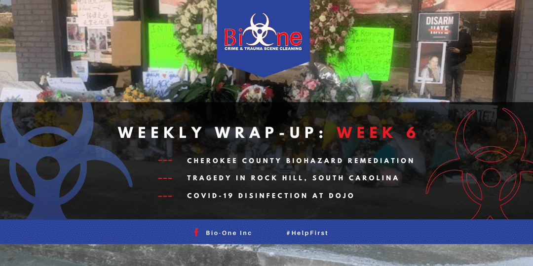 Bio-One Weekly Wrap-Up Week 6 Crime and Trauma Scene Cleaning COVID-19 Disinfection